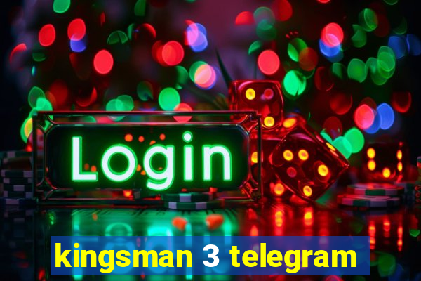 kingsman 3 telegram